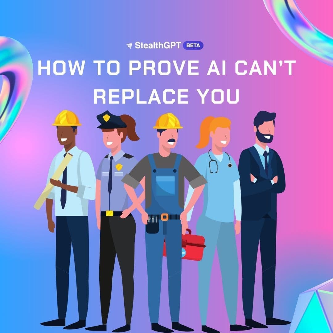 How to Prove Ai Can't Replace You