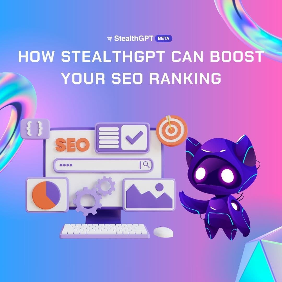 How StealthGPT Can Boost Your SEO Ranking